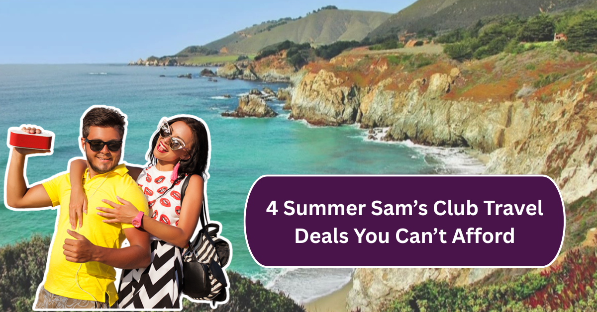 4 Summer Sam’s Club Travel Deals You Can’t Afford To Miss for Your Next Indian Vacation